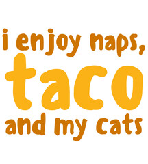 i enjoy naps taco and my cats