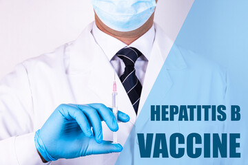 Hepatitis B Vaccine text is written on the background of a doctor who is holding a syringe with a...