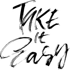 Take it Easy. Hand Drawn Dry Brush Modern Unique Lettering - 779597288