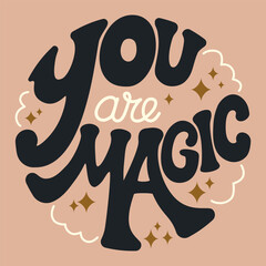 You are magic round lettering slogan in groovy style vector illustration