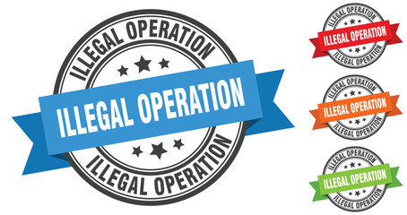 illegal operation stamp. round band sign set. label