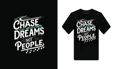 Chase dreams not people typography t-shirt design. Famous quotes t-shirt design.