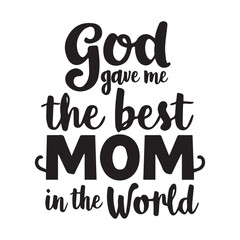 God gave me the best mom vector design