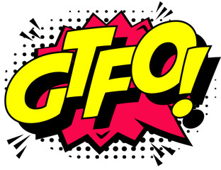 Gtfo depicted in bold colors pop art style with yellow and blue sunburst background, reminiscent of classic comic book exclamations