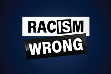 Racism is Wrong Lovely slogan against discrimination. Islam Muslim ethnic Niger stop sign. Good for scrap booking posters textiles gifts pride

