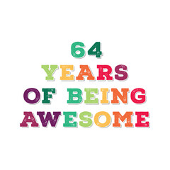 64 Years of Being Awesome t shirt design. Vector Illustration quote. Design for t shirt, typography, print, poster, banner, gift card, label sticker, flyer, mug design etc.  