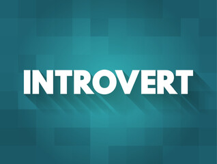 Introvert is a person with qualities of a personality type known as introversion, text concept background