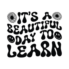 it s a beautiful day to learn, teacher day, teacher svg, funny shirt