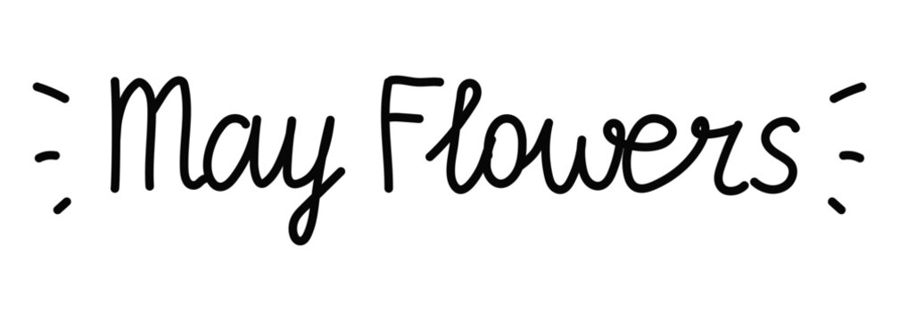 the word may flowers is written in black ink on a white background