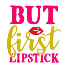 But First Lipstick SVG Designs