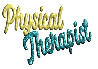 Physical Therapist -Yellow and light blue glitter name - three-dimensional effect tubular writing - Vector graphics - Word for presentations, banners, card, prints, cricut, silhouette, sublimation	 