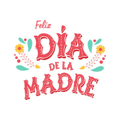 Pibk Feliz Dia De La Madre handwritten text in Spanish. Vector happy Mothers day lettering element isolated on white for greeting card. Text in Mexican style with flowers. Cute invitation, poster. - 780341400