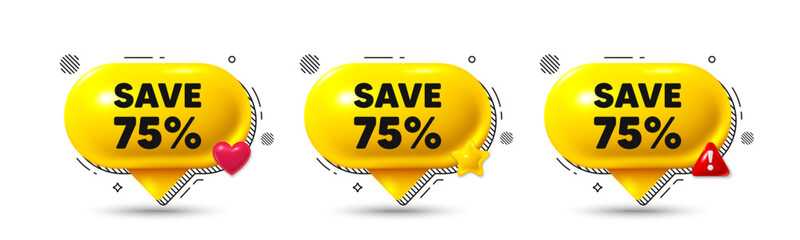 Chat speech bubble 3d icons. Save 75 percent off tag. Sale Discount offer price sign. Special offer symbol. Discount chat offer. Speech bubble banners. Text box balloon. Vector