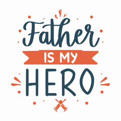 My father my hero, Father's day Typography t shirt design 