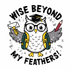 back to school 2024 Cute and whimsical illustration, Wise beyond my feathers