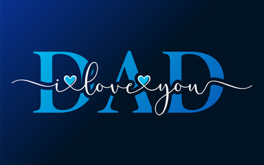 I love you DAD, brush calligraphy with hearts on blue background. Vector illustration
