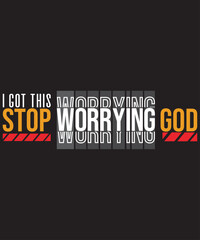 I got this stop worrying god