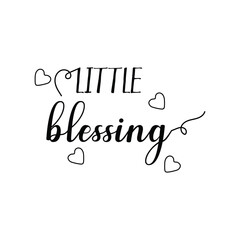 Little blessing - lettering message. Hand drawn phrase. Handwritten modern brush calligraphy. Good for social media, posters, greeting cards, banners, textiles, gifts. EPS file 139.
