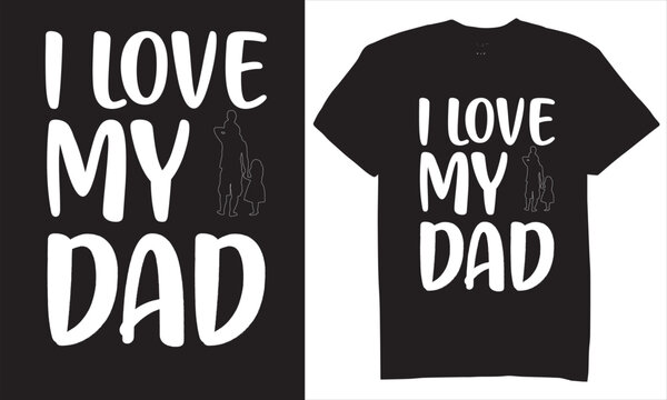 Print i love my dad tshirt design