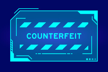 Blue color of futuristic hud banner that have word counterfeit on user interface screen on black background