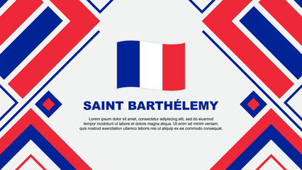 Saint Barthelemy Flag Abstract Background Design Template. Saint Barthelemy Independence Day Banner Wallpaper Vector Illustration. Flag