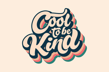 Cool to be Kind quote trendy style typography, t-shirt graphics, print, poster, banner, retro vintage 3d rainbow striped t shirt design. Cool to be kind wall art design vector template. 