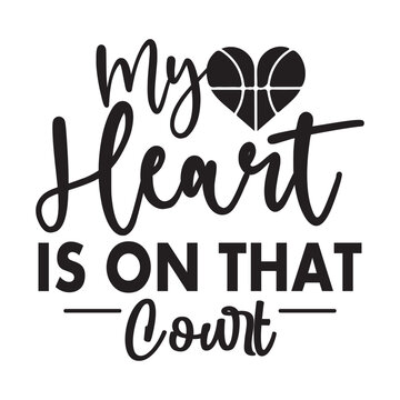 my heart is on that court