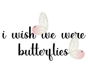 Stylish , fashionable and awesome Butterfly typography art and illustrator, Print ready vector  handwritten phrase butterfly T shirt hand lettered calligraphic design. Vector illustration bundle.