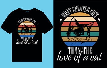 what creater  cift than the love of a cat t shirt ,cat vector, cat ,cute, love, text, pets, typography, cat shirt,