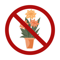 Vector prohibition sign with a flower in a pot. Growing plants is prohibited. Do not touch or pick flowers in the garden. Forbidden banner isolated on white background