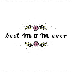 best mom ever delicate linear colorful floral mother's day card with pink tiny flowers and fresh green leaves on white background flat doodle illustration centerpiece