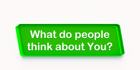 What do people think about you?  Green colored banner. Reputation, personality, feedback, respect, status.