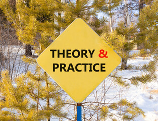 Theory and practice symbol. Concept words Theory and practice on beautiful yellow road sign....
