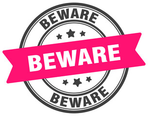 beware stamp. beware label on transparent background. round sign