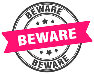 beware stamp. beware label on transparent background. round sign