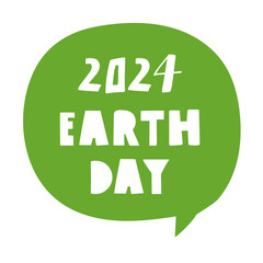 2024 Earth day. Green speech bubble. Hand drawn vector illustration on white background.