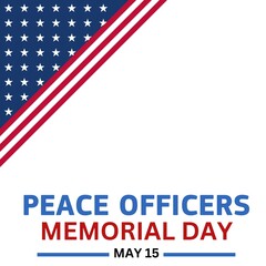 Peace Officers Memorial Day is celebrated on May 15 of each year in United states that pays tribute to the local, state, and federal officers who have died or disabled, May 15