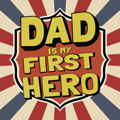 Dad is my first hero vector art design