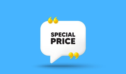 Special price tag. Chat speech bubble 3d icon with quotation marks. Sale sign. Advertising Discounts symbol. Special price chat message. Speech bubble banner. White text balloon. Vector