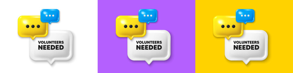 Chat speech bubble 3d icons. Volunteers needed tag. Volunteering service sign. Charity work symbol. Volunteers needed chat text box. Speech bubble banner. Offer box balloon. Vector