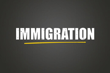 Immigration. Eine schwarze Tafel mit weissem Text. Illustration mit Grunge Textstil.