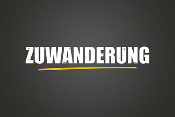 Zuwanderung. Eine schwarze Tafel mit weissem Text. Illustration mit Grunge Textstil.