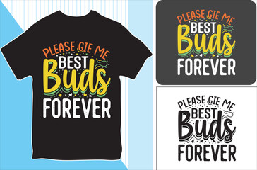 Please Gie Me Best buds forever. T-shirt Design. Vector Illustration