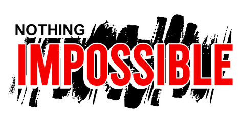 nothing impossible, slogan For t shirt design graphic vector, motivational and inspirational quotes - obrazy, fototapety, plakaty