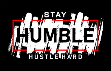stay humble hustle hard, slogan t shirt design graphic vector quotes illustration motivational inspirational	 - 781747406
