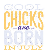 Cool Chicks Are Born In July Celebration Stars