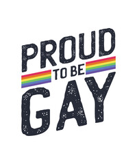Proud To Be Gay Pride Celebratory Expression