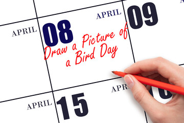 April 8. Hand writing text Draw a Picture of a Bird Day on calendar date. Save the date.