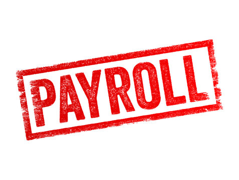 Payroll - the total amount of wages and salaries that a company pays to its employees during a specific period, text concept stamp