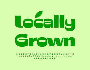 Vector modern label Locally Grown. Stylish Green Font. Trendy Alphabet Letters and Numbers.